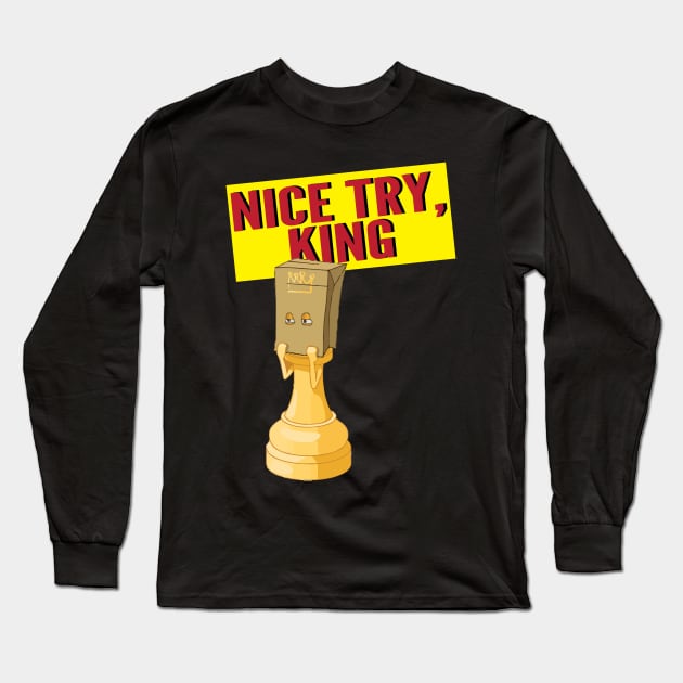 Nice Try King Long Sleeve T-Shirt by wiswisna